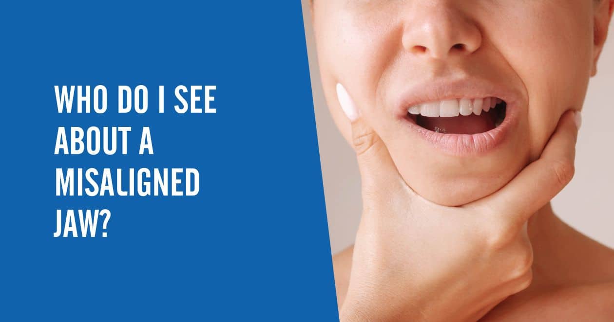 A woman holding he face and shifting her jaw to the side with a text overlay that says "Who Do I See About a Misaligned Jaw"